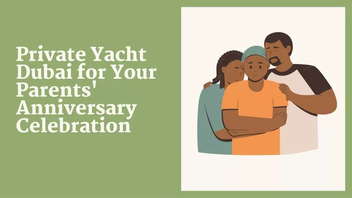 private yacht dubai for your parents anniversary