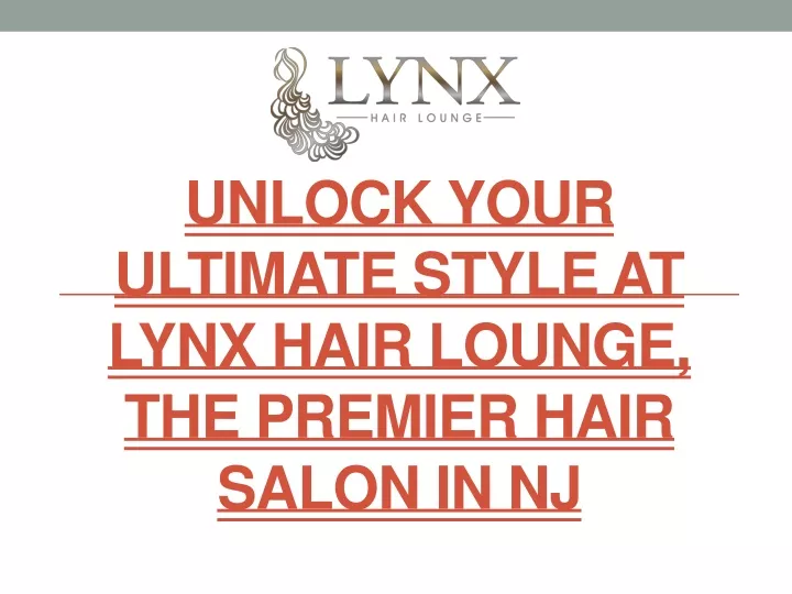 unlock your ultimate style at lynx hair lounge the premier hair salon in nj