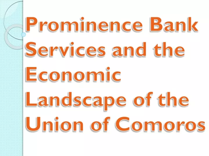 prominence bank services and the economic landscape of the union of comoros
