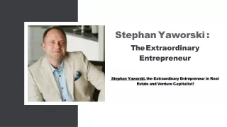 Stephan Yaworski | The Extraordinary Entrepreneur in Real Estate