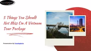 5 Things You Should Not Miss On A Vietnam Tour Package