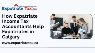 How Expatriate Income Tax Accountants Help Expatriates in Calgary