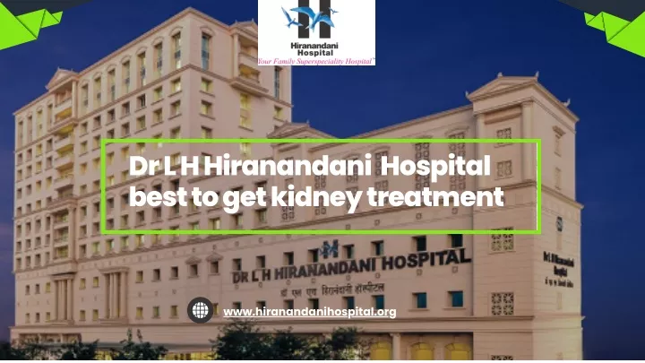 dr l h hiranandani hospital best to get kidney