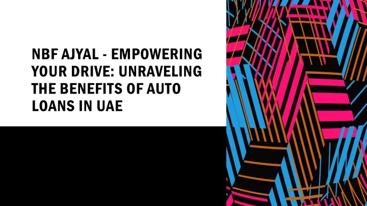 nbf ajyal empowering your drive unraveling the benefits of auto loans in uae