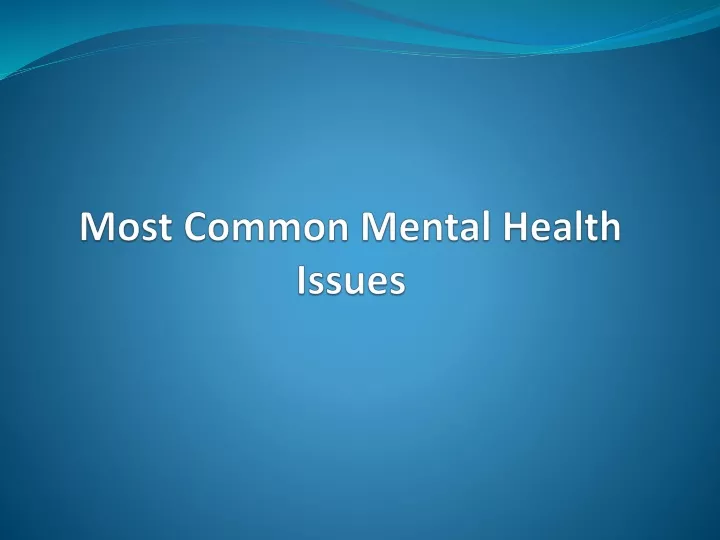 most common mental health issues