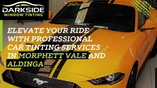Elevate your ride with professional car tinting services in Morphett Vale and Aldinga