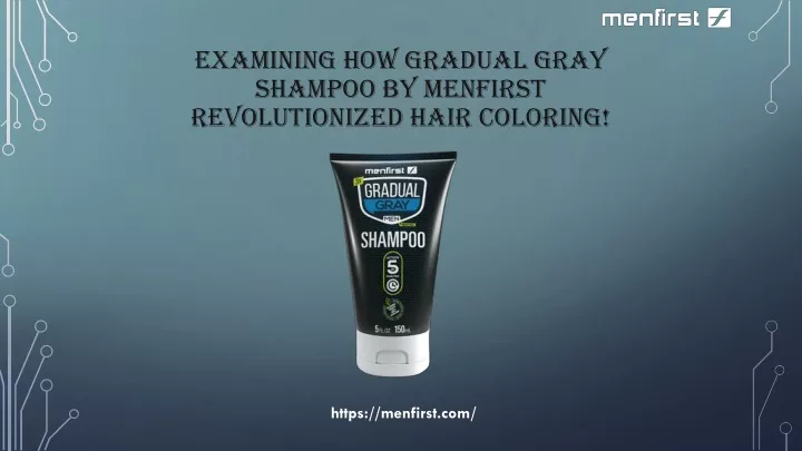 examining how gradual gray shampoo by menfirst revolutionized hair coloring