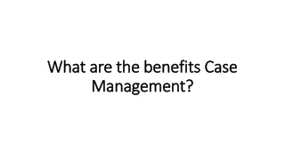 What are the benefits Case Management