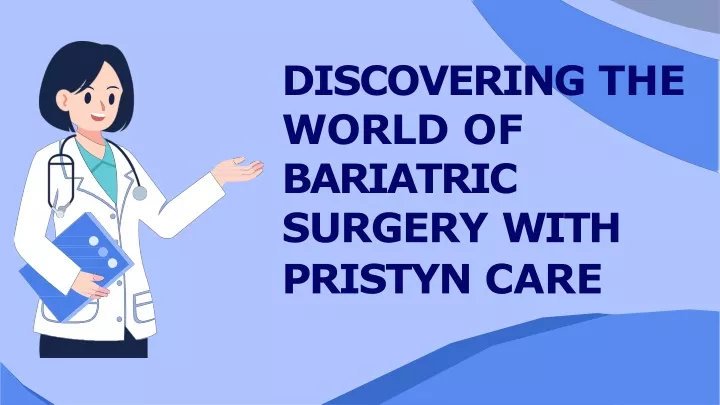 discovering the world of bariatric surgery with
