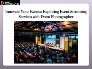 Innovate Your Events: Exploring Event Streaming Services with Event Photographer