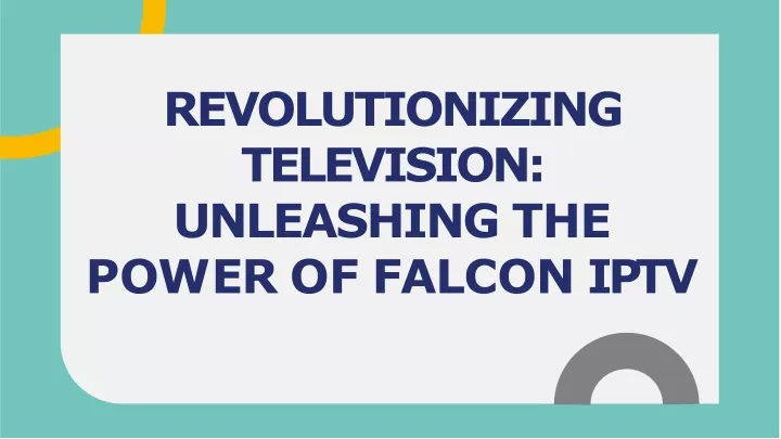 revolutionizing television unleashing the p o w er of f a l c on i p t v