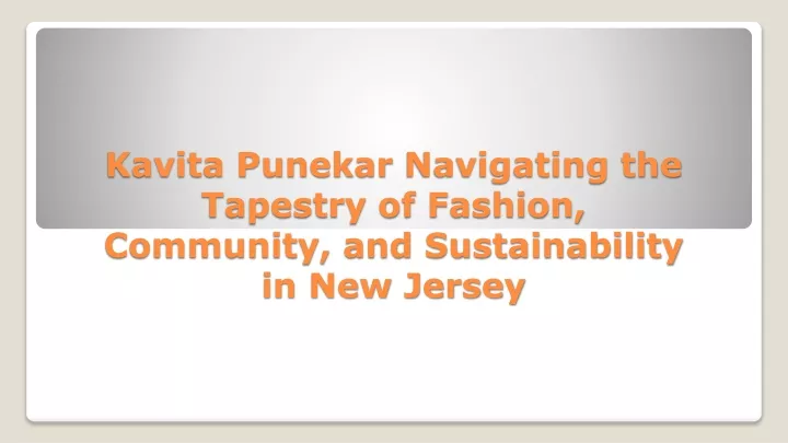 kavita punekar navigating the tapestry of fashion community and sustainability in new jersey