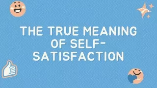 The True Meaning of Self-Satisfaction