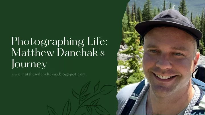 photographing life matthew danchak s journey