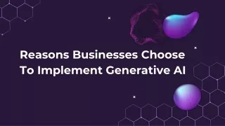 Reasons Businesses Choose To Implement Generative AI