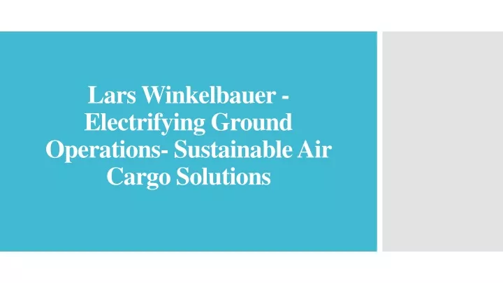 lars winkelbauer electrifying ground operations sustainable air cargo solutions
