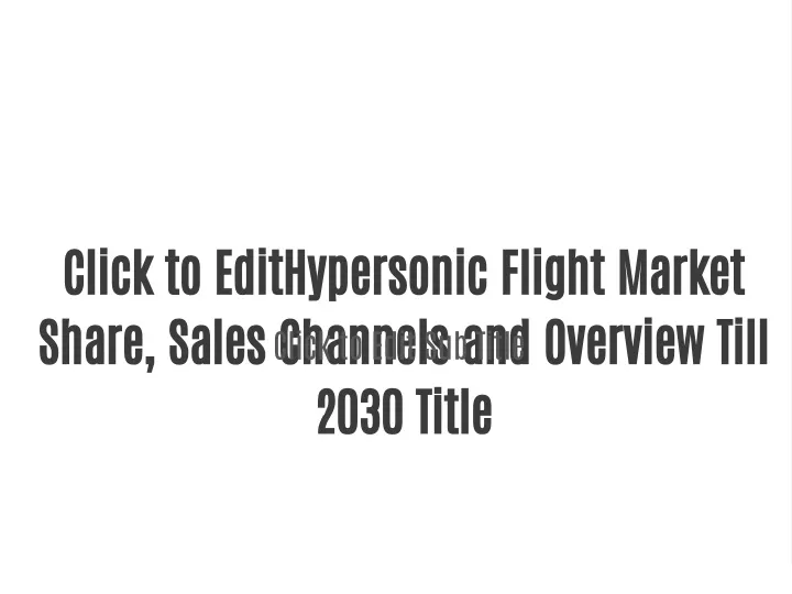 click to edithypersonic flight market share sales