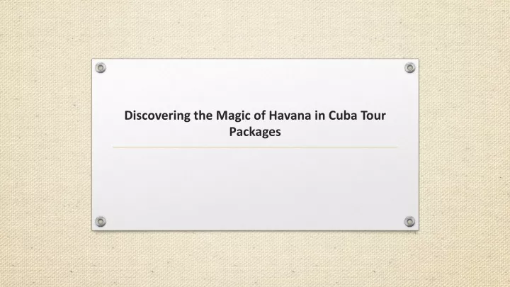 discovering the magic of havana in cuba tour packages