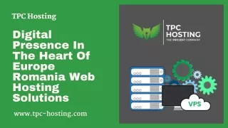Digital Presence In The Heart Of Europe Romania Web Hosting Solutions