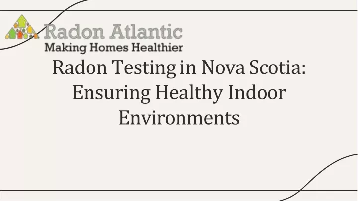 radon testing i n nov a scotia ensuring healthy indoor environments