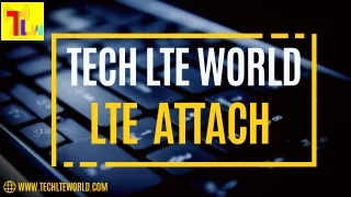 Get Connected Faster with TechLTEWorld's LTE Attach