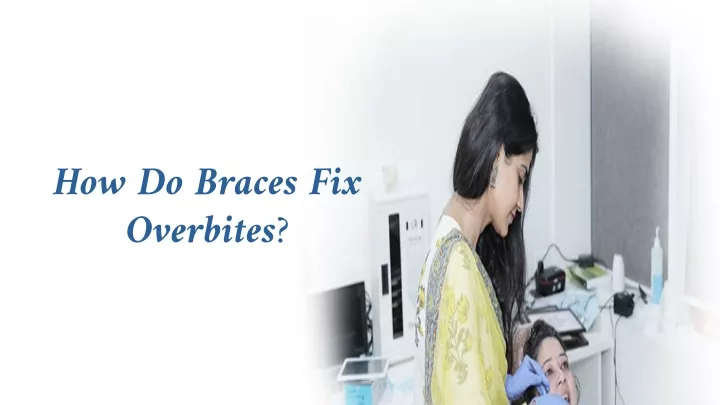 how do braces fix overbites