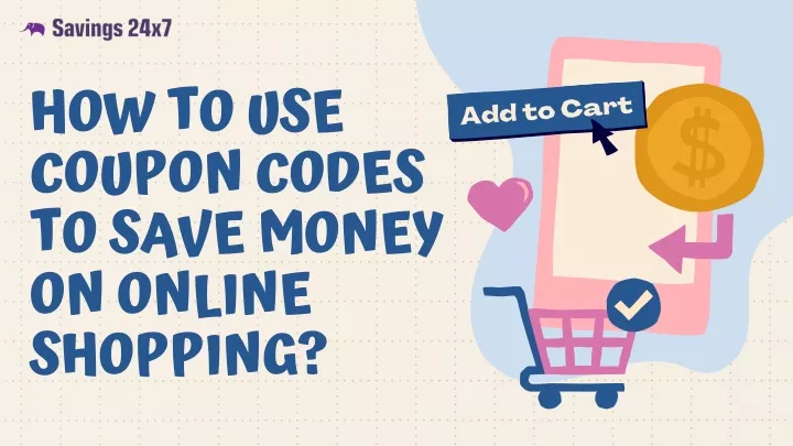 how to use coupon codes to save money on online