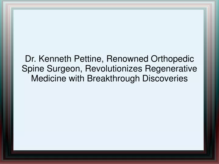 dr kenneth pettine renowned orthopedic spine