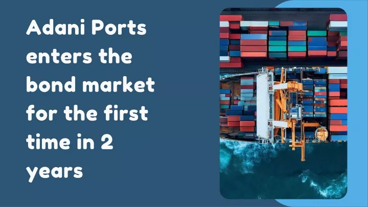 adani ports enters the bond market for the first