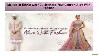 Multicolor Ethnic Wear Guide: Keep Your Comfort Alive With Fashion