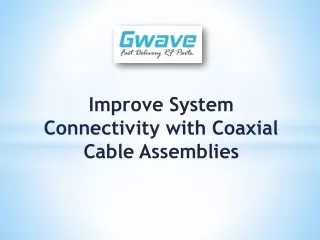 Improve System Connectivity with Coaxial Cable Assemblies