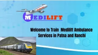 Now Use Medilift Train Ambulance Services in Patna and Ranchi with Multi specialist Doctors