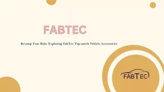 Revamp Your Ride: Exploring FabTec Top-notch Vehicle Accessories