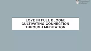 Love in Full Bloom: Cultivating Connection Through Meditation