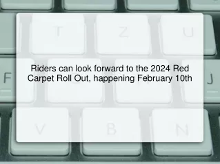 Riders can look forward to the 2024 Red Carpet Roll Out, happening February 10th
