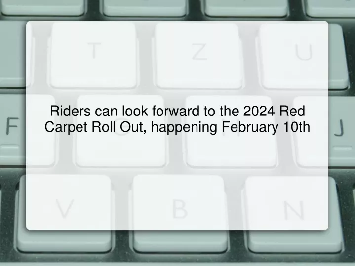 riders can look forward to the 2024 red carpet