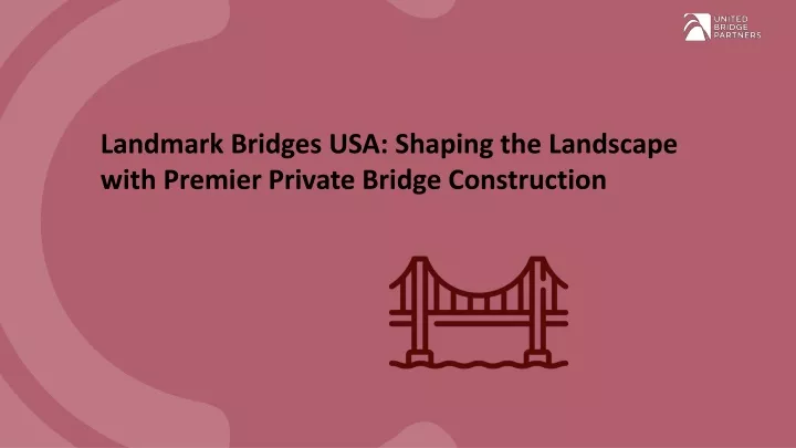 landmark bridges usa shaping the landscape with