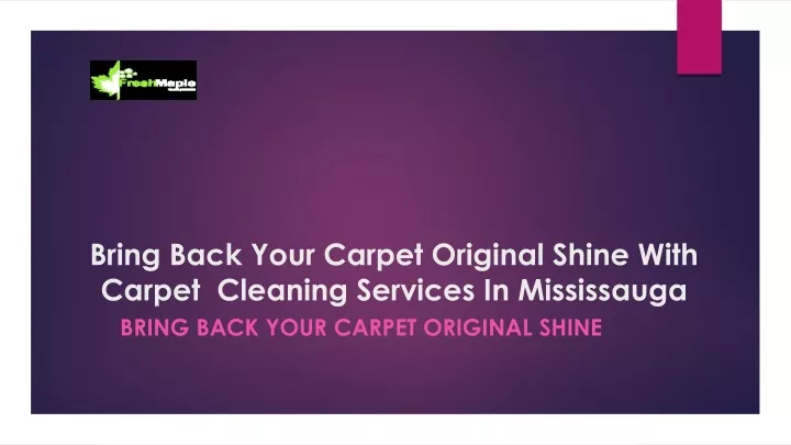 bring back your carpet original shine with carpet cleaning services in mississauga