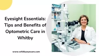 Eyesight Essentials: Tips and Benefits of Optometric Care in Whitby
