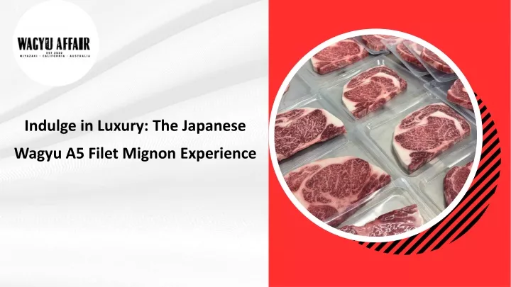 indulge in luxury the japanese wagyu a5 filet