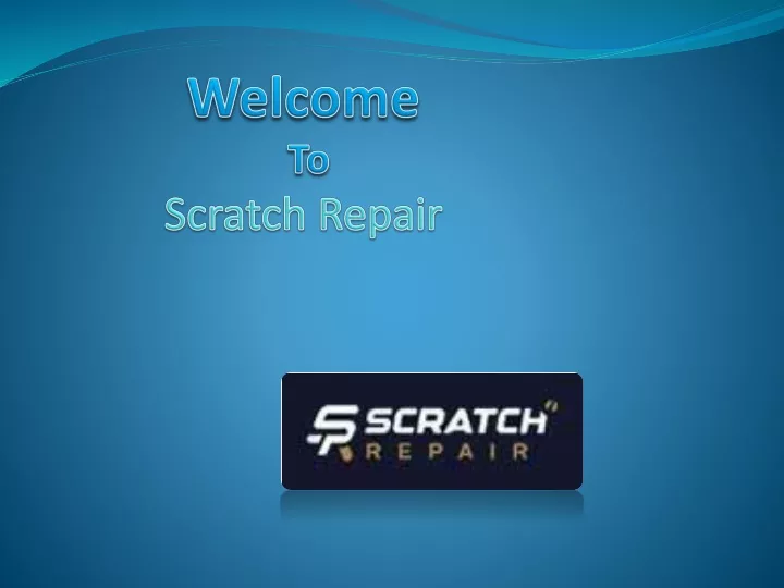 welcome to scratch repair