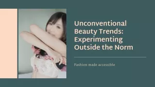 Unconventional Beauty Trends Experimenting Outside the Norm