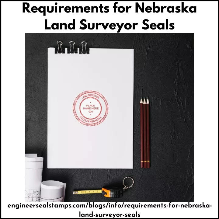 PPT Requirements for Nebraska Land Surveyor Seals PowerPoint