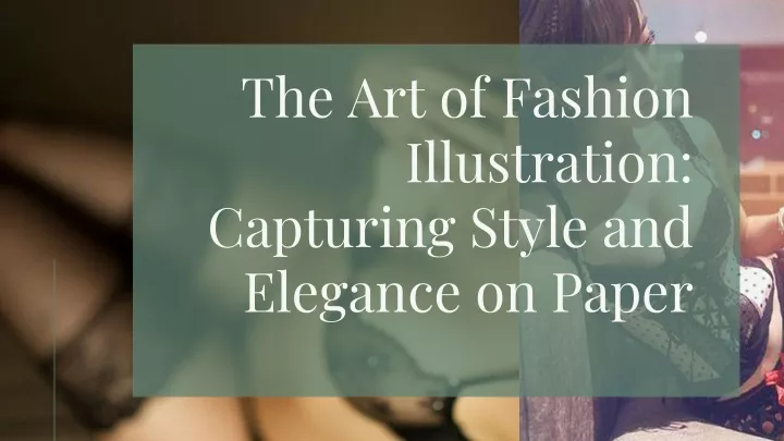 the art of fashion illustration capturing style