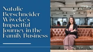 Natalie Berschneider Wiweke's Impactful Journey in the Family Business