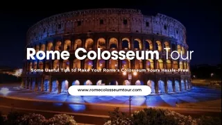 Some Useful Tips to Make Your Rome’s Colosseum Tours Hassle-Free