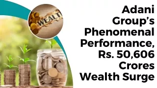 Adani Group’s Phenomenal Performance, Rs. 50,606 Crores Wealth Surge