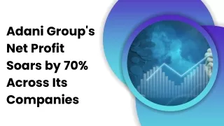 Adani Group's Net Profit Soars by 70% Across Its Companies