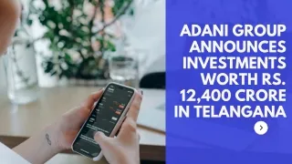 Adani Group Announces Investments Worth Rs. 12,400 Crore in Telangana