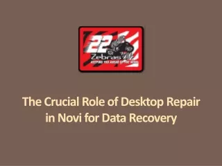 The Crucial Role of Desktop Repair in Novi for Data Recovery
